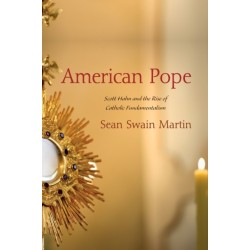 American Pope: Scott Hahn and the Rise of Catholic Fundamentalism