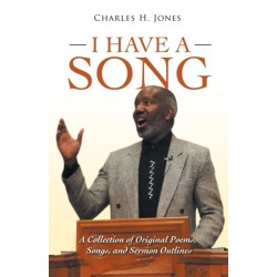 I Have a Song: A Collection of Original Poems, Songs, and Sermon Outlines