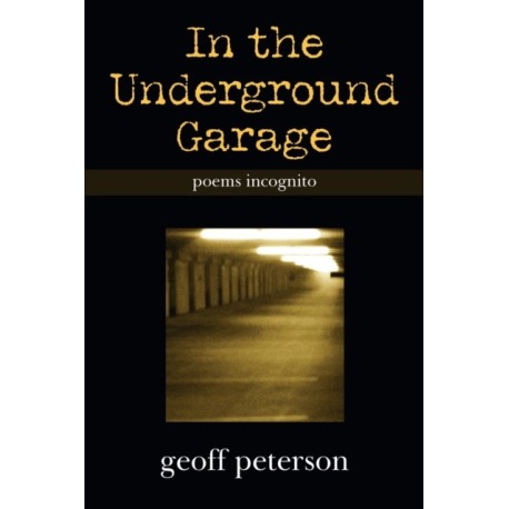 In the Underground Garage: Poems Incognito