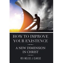 How to Improve Your Existence: A New Dimension in Christ