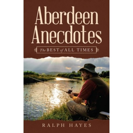 Aberdeen Anecdotes: The Best of All Times