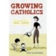 Growing Catholics: A Journey from Cradle to Catholic