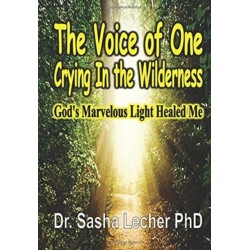The Voice of One Crying In the Wilderness: God's Marvelous Light Healed Me