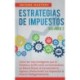 Estrategias de Impuestos: Como Ser Mas Inteligente Que El Sistema Y La IRS Como Un Inversionista En Bienes Raices Al Incrementar Tu Ingreso Y Reduciendo Tus Impuestos Al Invertir Inteligentemente Volumen 3