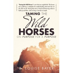 Taming The Wild Horses On Purpose For A Purpose