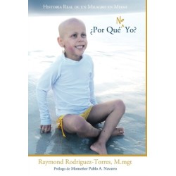 Por Que No Yo?: Historia Real de Un Milagro En Miami