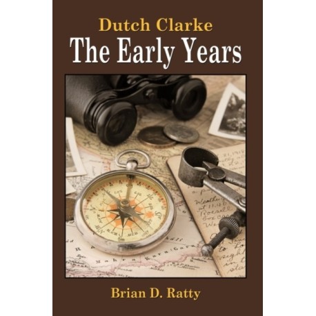 Dutch Clarke - The Early Years