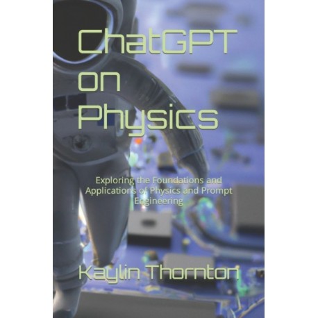 ChatGPT on Physics: Exploring the Foundations and Applications of Physics and Prompt Engineering