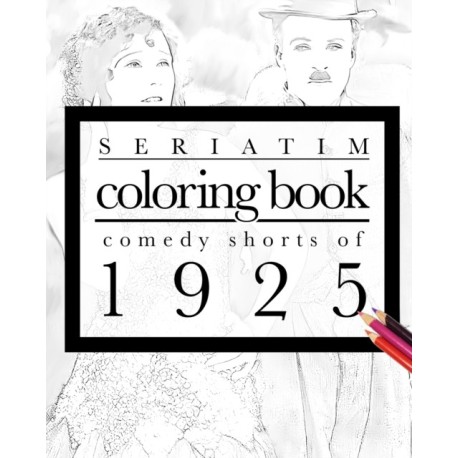 Seriatim coloring book: Comedy shorts of 1925