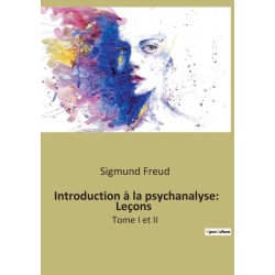 Introduction a la psychanalyse: Lecons: Tome I et II