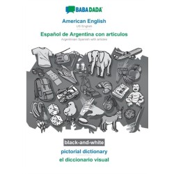 American English - Espanol de Argentina con articulos, pictorial dictionary, BW: BABADADA US English - Argentinian Spanish with articles, visual dictionary, BW