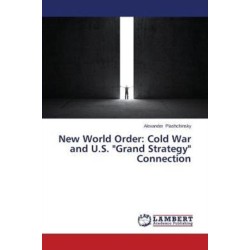 New World Order: Cold War and U.S. "Grand Strategy" Connection
