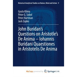 John Buridan's Questions on Aristotle's De Anima - Iohannis Buridani Quaestiones in Aristotelis De Anima