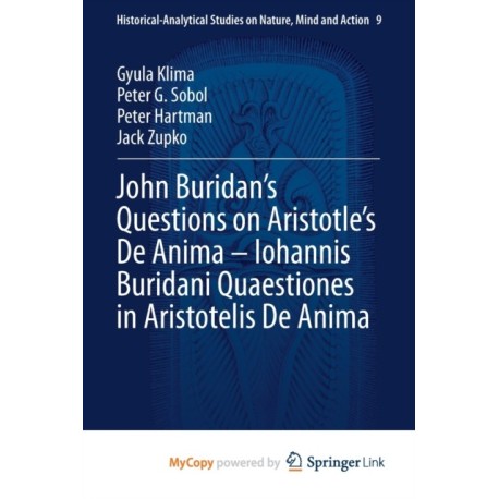 John Buridan's Questions on Aristotle's De Anima - Iohannis Buridani Quaestiones in Aristotelis De Anima