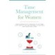 Time Management for Women: Simple Productivity Strategies to Get More Stuff Done in Less Time for Work-Life Balance and Stress-Free Living