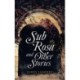Sub Rosa and Other Stories