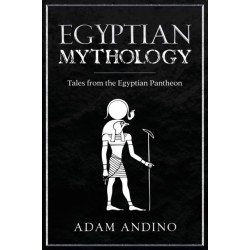 Egyptian Mythology: Tales from the Egyptian Pantheon