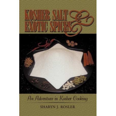 Kosher Salt and Exotic Spices: An Adventure in Kosher Cooking
