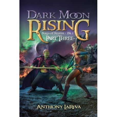 Dark Moon Rising, Saga of Storm Book 1: Part 3