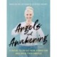 Angels and Awakening: A Guide to Raise Your Vibration and Hear Your Angels