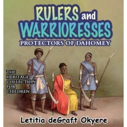 Rulers and Warrioresses: Protectors of Dahomey