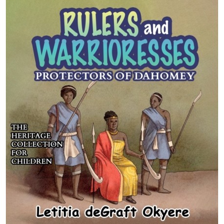 Rulers and Warrioresses: Protectors of Dahomey