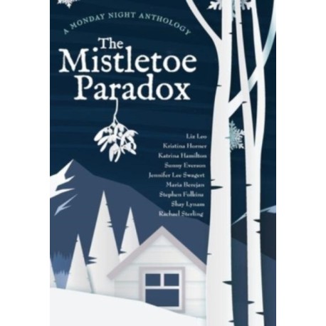 The Mistletoe Paradox: A Monday Night Anthology