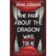 The Part about the Dragon Was (Mostly) True