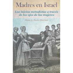 Madres en Israel: Los inicios del metodismo a traves de los ojos de las mujeres