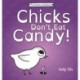 Chicks Don't Eat Candy: A light-hearted book on what flavors chicks can taste