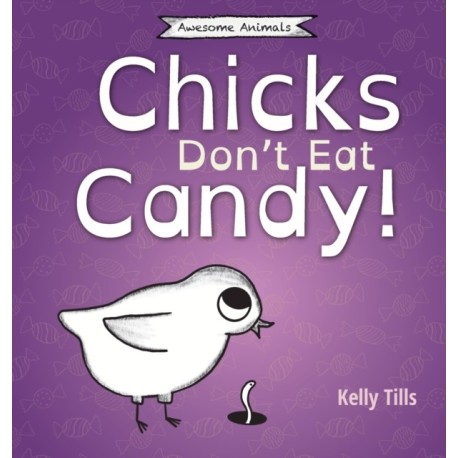 Chicks Don't Eat Candy: A light-hearted book on what flavors chicks can taste