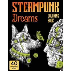 Steampunk Dreams Coloring Book: Steampunk Dreams Coloring Book