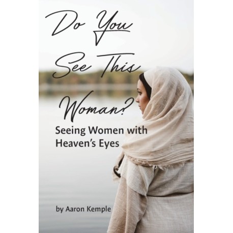 Do You See This Woman? Seeing Women with Heaven's Eyes