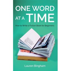 One Word at a Time: How to Write a Fiction Book for Beginners