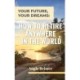 Your Future, Your Dreams: How to Retire Anywhere in the World
