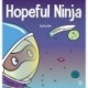Hopeful Ninja: A Children's Book About Cultivating Hope in Our Everyday Lives