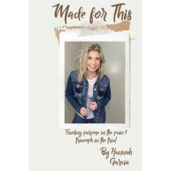 Made for This: Finding Purpose in the Pain and Triumph in the Trial