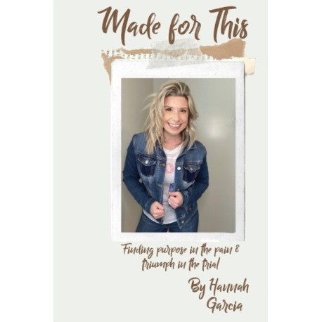 Made for This: Finding Purpose in the Pain and Triumph in the Trial