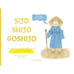 Sijo Shijo Goshijo: The Beloved Classics of Korean Poetry on Timeless Reflections and Everything Wise (1500s-1800s)