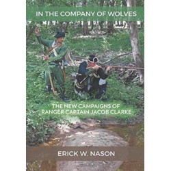 In the Company of Wolves: The New Campaigns of Ranger Captain Jacob Clarke
