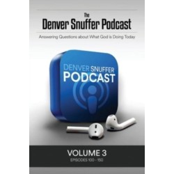 The Denver Snuffer Podcast Volume 3: 2020-2021