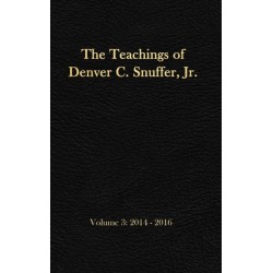 The Teachings of Denver C. Snuffer, Jr. Volume 3: 2014-2016: Reader's Edition Hardback, 6 x 9 in.