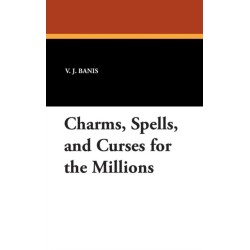 Charms, Spells, and Curses for the Millions