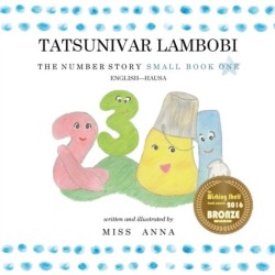 The The Number Story 1 TATSUNIVAR LAMBOBI: Small Book One English-Hausa