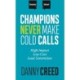 Champions Never Make Cold Calls: High-Impact, Low-Cost Lead Generation