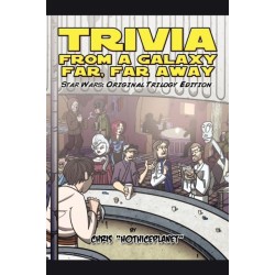 Trivia from a Galaxy Far, Far Away: Star Wars: Original Trilogy Edition