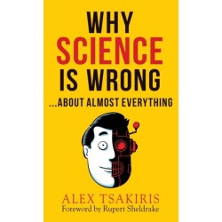 WHY SCIENCE IS WRONG...About Almost Everything