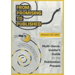 From Promising to Published: A Multi-Genre, Insider's Guide to the Publication Process