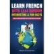 Learn French with 1144 Random Interesting and Fun Facts! - Parallel French and English Text to Learn French the Fun Way