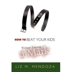 How to Beat Your Kids without Leaving a Mark